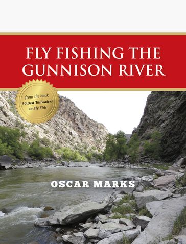 Fly Fishing the Gunnison River - Oscar Marks