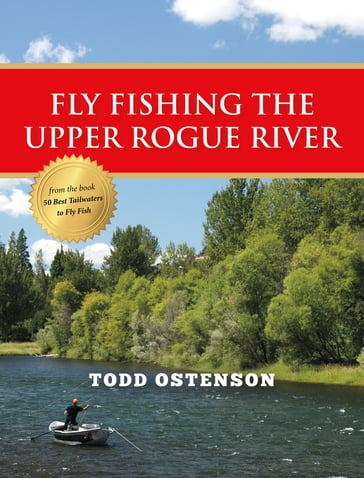Fly Fishing the Upper Rogue River - Todd Ostenson