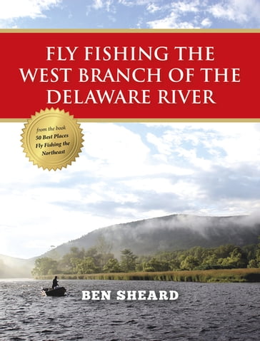 Fly Fishing the West Branch of the Delaware River - Ben Sheard