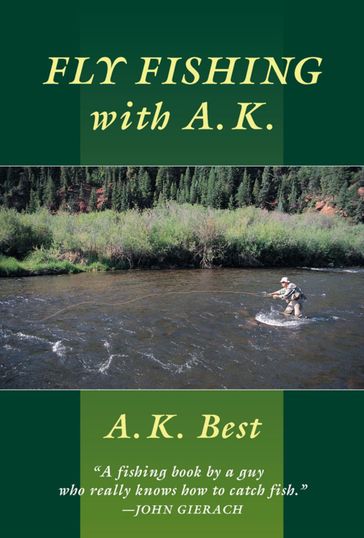 Fly-Fishing with A. K. - A. K. Best