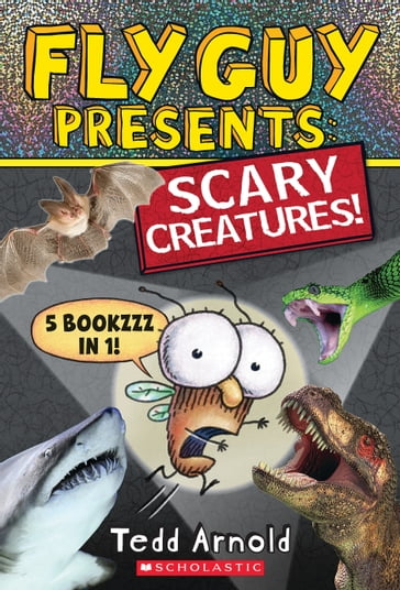 Fly Guy Presents: Scary Creatures! - Tedd Arnold