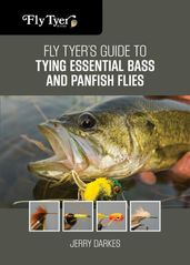 Fly Tyer s Guide to Tying Essential Bass and Panfish Flies