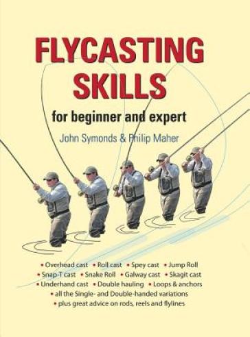 Flycasting Skills - John Symonds - Philip Maher