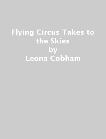 Flying Circus Takes to the Skies - Leona Cobham