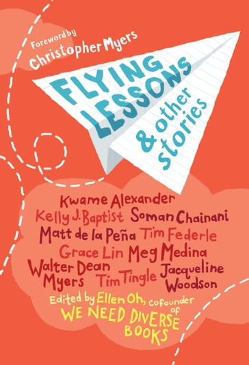 Flying Lessons & Other Stories - Kwame Alexander - Kelly J. Baptist - Soman Chainani - Matt de la Peña - Grace Lin - Meg Medina - Tim Tingle - Jacqueline Woodson