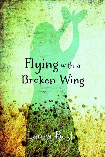 Flying With a Broken Wing - Laura Best