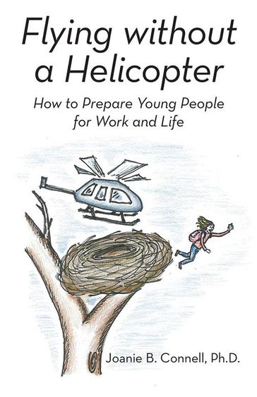 Flying Without a Helicopter - Ph.D. Joanie B. Connell