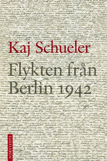 Flykten fran Berlin 1942 - Kaj Schueler