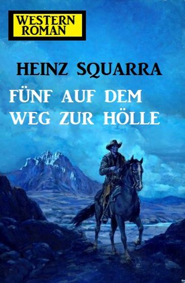 Fünf auf dem Weg zur Hölle - Heinz Squarra