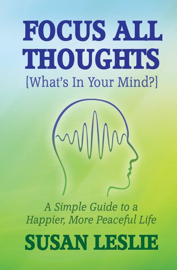 Focus All Thoughts (What's In Your Mind?) - Susan Leslie