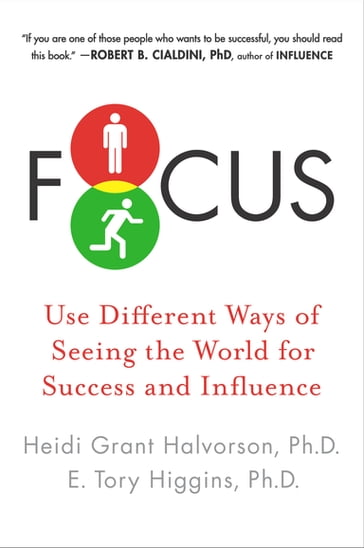 Focus - Ph.D. E. Tory Higgins - Ph.D. Heidi Grant Halvorson