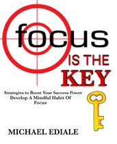 Focus is the key