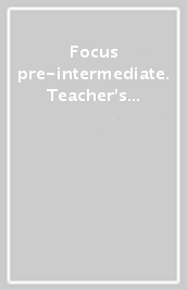Focus pre-intermediate. Teacher s book. Per le Scuole superiori. Con espansione online. Con DVD-ROM