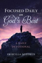 Focused Daily on God s Best