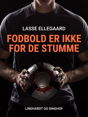 Fodbold er ikke for de stumme - Lasse Ellegaard