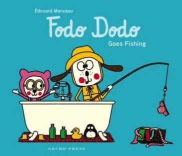 Fodo Dodo Goes Fishing - Edouard Manceau