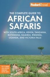 Fodor s The Complete Guide to African Safaris