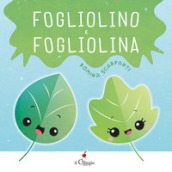 Fogliolino e Fogliolina. Ediz. a colori