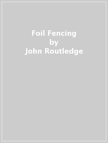 Foil Fencing - John Routledge