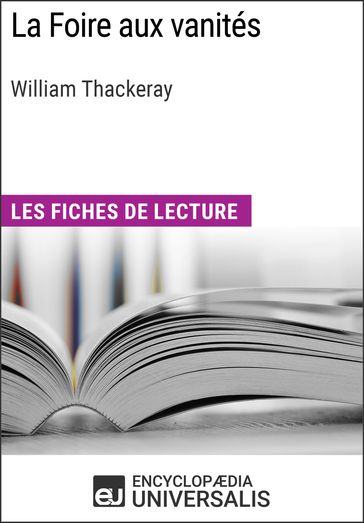 La Foire aux vanités de William Makepeace Thackeray - Encyclopaedia Universalis