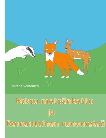 Foksu metsänkettu ja Romanttinen runometsä - Tuomas Vaatainen