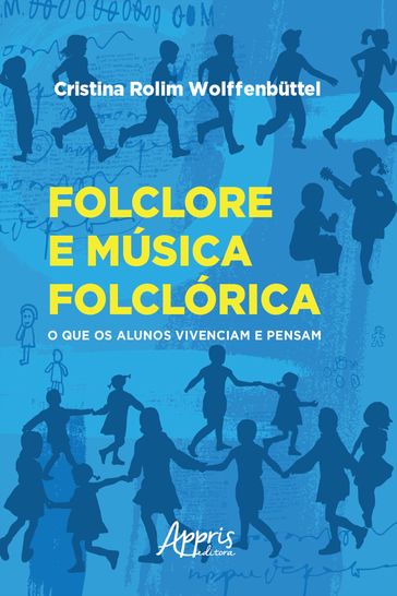 Folclore e Música Folclórica: O Que os Alunos Vivenciam e Pensam - Cristina Rolim Wolffenbuttel