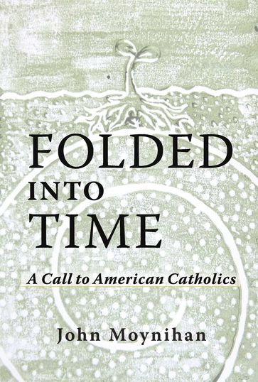 Folded Into Time - John Moynihan