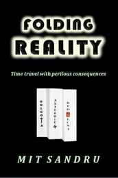 Folding Reality - Time Travel with Perilous Consequences