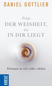 Folge der Weisheit, die in dir liegt