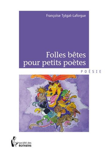 Folles bêtes pour petits poètes - Françoise Tytgat-Laforgue