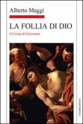 La Follia di Dio Il Cristo di Giovanni