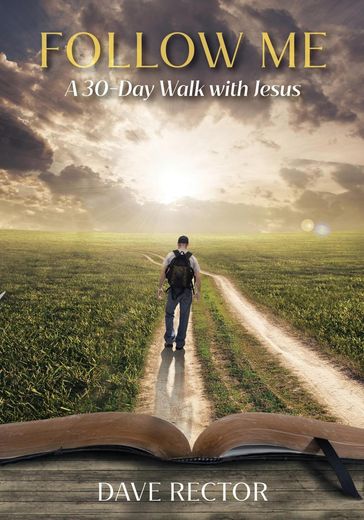 Follow Me: A 30-Day Walk with Jesus - Dave Rector