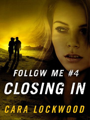 Follow Me #4: Closing In - Cara Lockwood