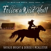 Follow A Wild Heart (Wild Cow Ranch Book 3)