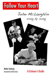 Follow Your Heart: John McLaughlin Song By Song - A Listener s Guide
