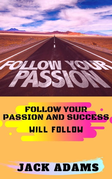 Follow Your Passion - Jack Adams