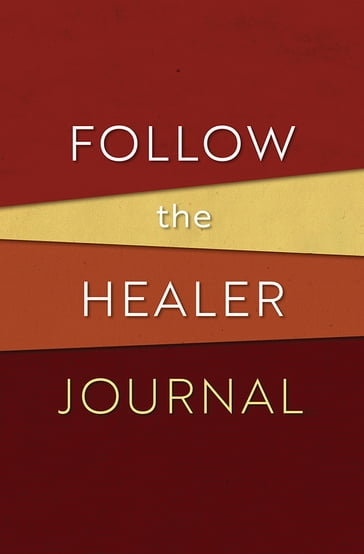 Follow the Healer Journal - Seedbed - Inc. Seedbed - Inc.