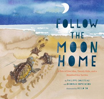 Follow the Moon Home - Deborah Hopkinson - Philippe Cousteau