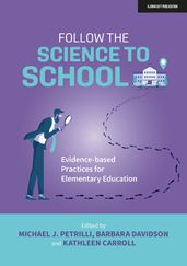 Follow the Science to School: Evidence-based Practices for Elementary Education