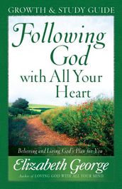 Following God with All Your Heart Growth and Study Guide