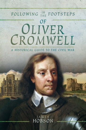 Following in the Footsteps of Oliver Cromwell - James Hobson