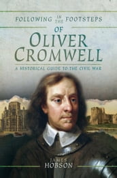 Following in the Footsteps of Oliver Cromwell