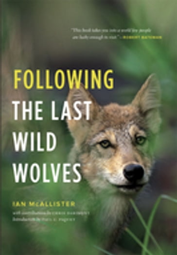 Following the Last Wild Wolves - Chris Darimont - Ian McAllister