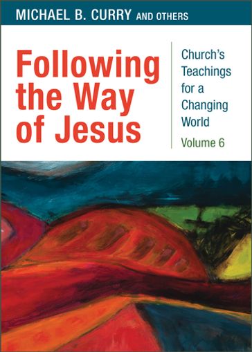 Following the Way of Jesus - The Most Rev. Michael B. Curry - Megan Castellan - Kellan Day - Nora Gallagher - Broderick Greer - Anthony Guillen - Robert Wright