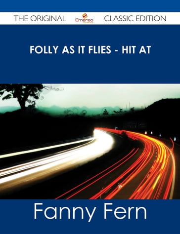 Folly as It Flies - Hit At - The Original Classic Edition - Fanny Fern
