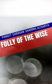 Folly of the Wise