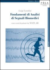 Fondamenti di analisi di segnali biomedici. Con esercitazioni in MATLAB. Con CD-ROM