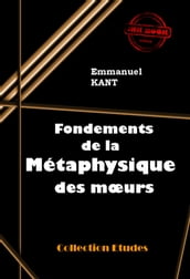 Fondements de la métaphysique des moeurs [édition intégrale revue et mise à jour]