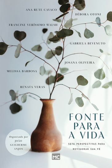 Fonte para a vida - Ana Rute Cavaco - Débora Otoni - Francine Veríssimo Walsh - Gabriela Bevenuto - Josana Oliveira - Mel Barbosa - Renata Veras - João Guilherme Anjos