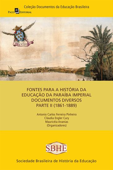 Fontes para a história da educação da Paraíba imperial - Antonio Carlos Ferreira - Cláudia Engler Cury - Mauricéia Ananias